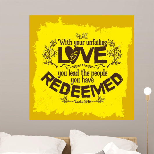 Bible lettering. Christian art. With your unfailing love, you lead the people you have redeemed. Exodus 15:13 Wall Mural