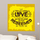 Bible lettering. Christian art. With your unfailing love, you lead the people you have redeemed. Exodus 15:13 Wall Mural