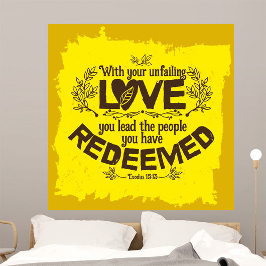 Bible lettering. Christian art. With your unfailing love, you lead the people you have redeemed. Exodus 15:13 Wall Mural