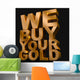 We Buy Your Gold Wall Mural