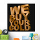 We Buy Your Gold Wall Mural