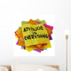 attitude is everything Wall Decal