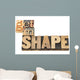 get in shape in wood type Wall Decal
