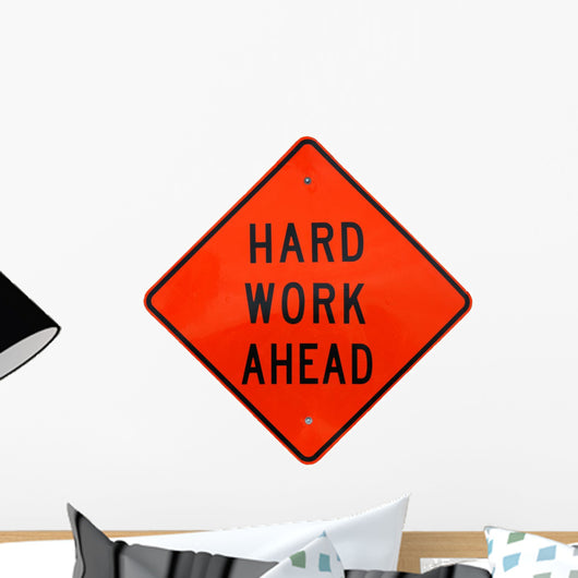 Hard Work Ahead Wall Decal
