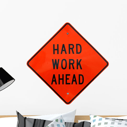 Hard Work Ahead Wall Decal