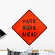 Hard Work Ahead Wall Decal