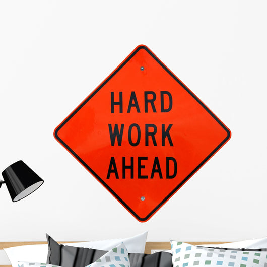 Hard Work Ahead Wall Decal