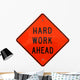 Hard Work Ahead Wall Decal