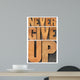 Never Give up in Wood Type Wall Decal