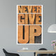 Never Give up in Wood Type Wall Decal