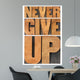 Never Give up in Wood Type Wall Decal