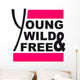 Young Wild and Free Wall Mural