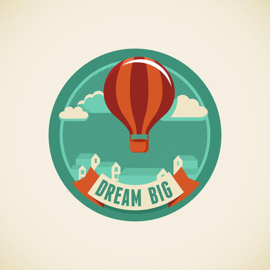 Dream big 