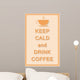 keep calm and drink coffee 