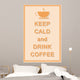 keep calm and drink coffee 