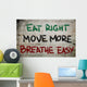 Eat Right Move More Breathe Easy Concept Wall Mural