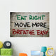 Eat Right Move More Breathe Easy Concept Wall Mural