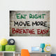 Eat Right Move More Breathe Easy Concept Wall Mural