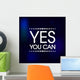 Yes You Can Vector Wall Decal