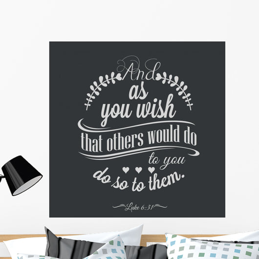 And as you wish that others would do to you, do so to them. Wall Mural