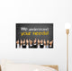 We understand your needs! Wall Mural