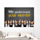 We understand your needs! Wall Mural