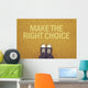Make The Right Choice Wall Decal