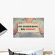 Businesswoman hands sign do something big today message Wall Decal