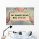 Businesswoman hands sign do something big today message Wall Decal