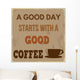 A good day starts with a good coffee Wall Mural