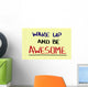 Wake Up And Be Awesome Concept Wall Mural