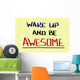 Wake Up And Be Awesome Concept Wall Mural