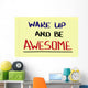 Wake Up And Be Awesome Concept Wall Mural