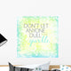 Dont let anyone quote art Wall Mural