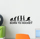 Born to Hockey Evolution Wall Decal