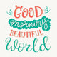 good Morning Beautiful World Wall Decal