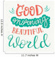 good Morning Beautiful World Wall Decal