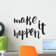 Make It Happen Unique Wall Decal