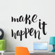 Make It Happen Unique Wall Decal