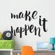 Make It Happen Unique Wall Decal