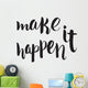 Make It Happen Unique Wall Decal