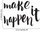 Make It Happen Unique Wall Decal