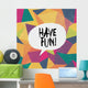 Have Fun Colorful Aged Wall Decal
