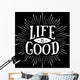 Life Is Good Wall Decal