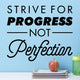 Strive For Progress Not Perfection Classroom Wall Decal