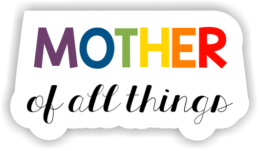 Mother of all Things Sticker | 3