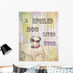Spoiled Dog Wall Decal