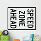 Speed Zone Ahead Sign Wall Decal