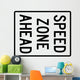 Speed Zone Ahead Sign Wall Decal