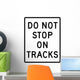 Do Not Stop Tracks Wall Decal